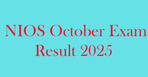 NIOS October Exam Result Date 2025